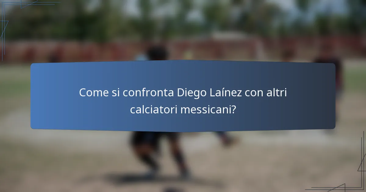 Come si confronta Diego Laínez con altri calciatori messicani?