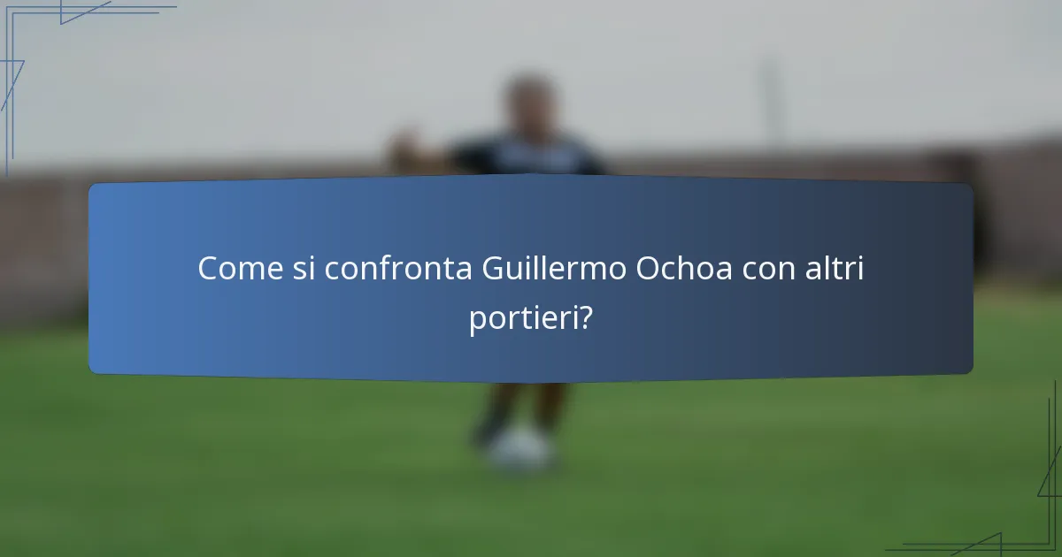 Come si confronta Guillermo Ochoa con altri portieri?