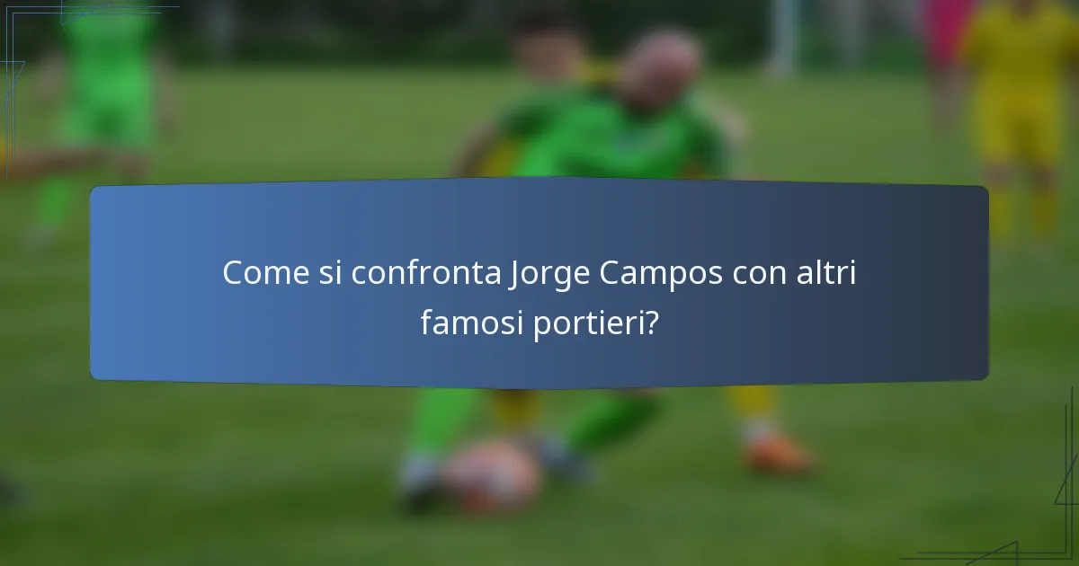 Come si confronta Jorge Campos con altri famosi portieri?