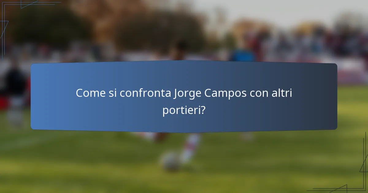 Come si confronta Jorge Campos con altri portieri?