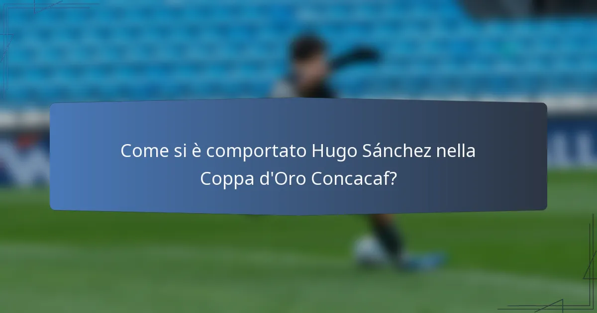 Come si è comportato Hugo Sánchez nella Coppa d'Oro Concacaf?