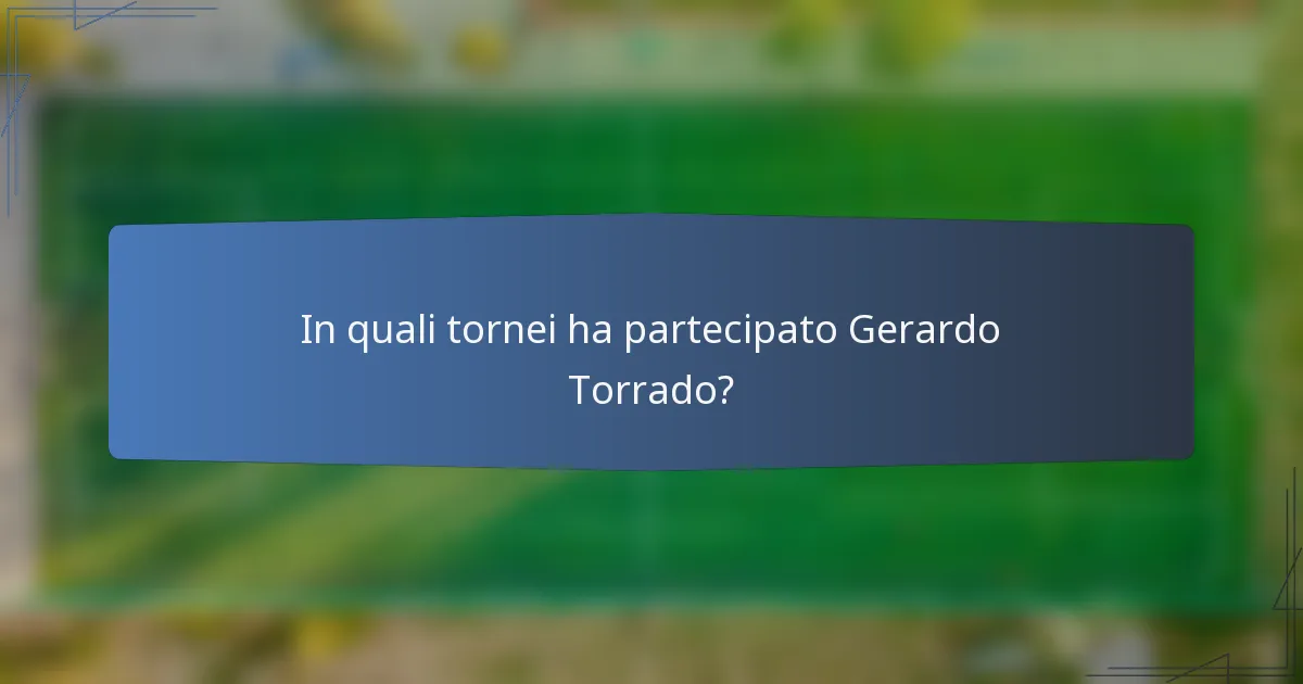 In quali tornei ha partecipato Gerardo Torrado?
