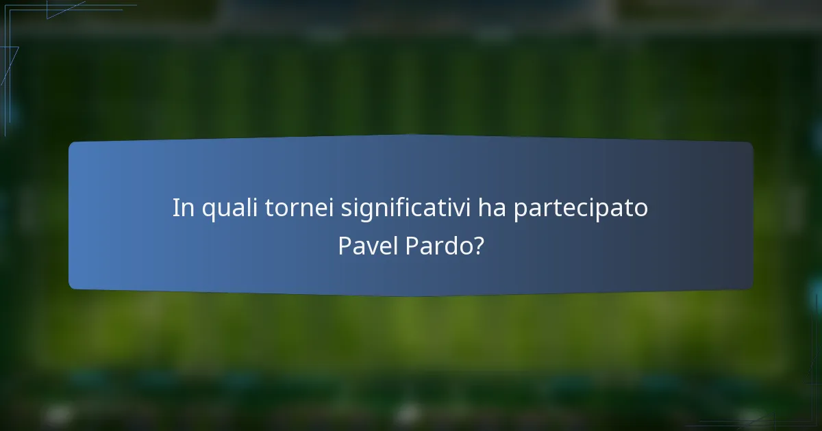 In quali tornei significativi ha partecipato Pavel Pardo?