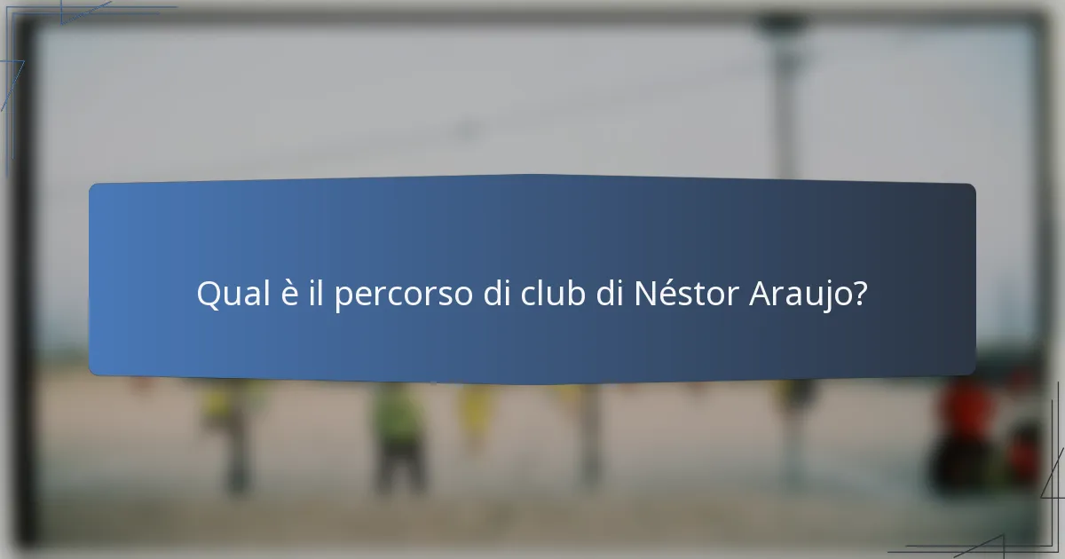 Qual è il percorso di club di Néstor Araujo?