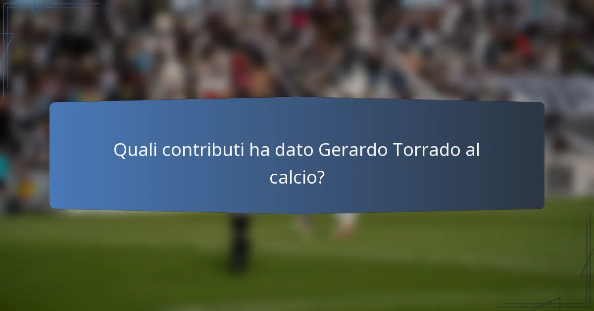 Quali contributi ha dato Gerardo Torrado al calcio?