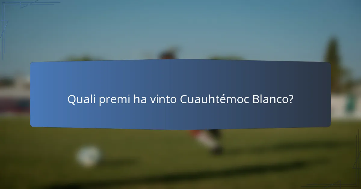 Quali premi ha vinto Cuauhtémoc Blanco?