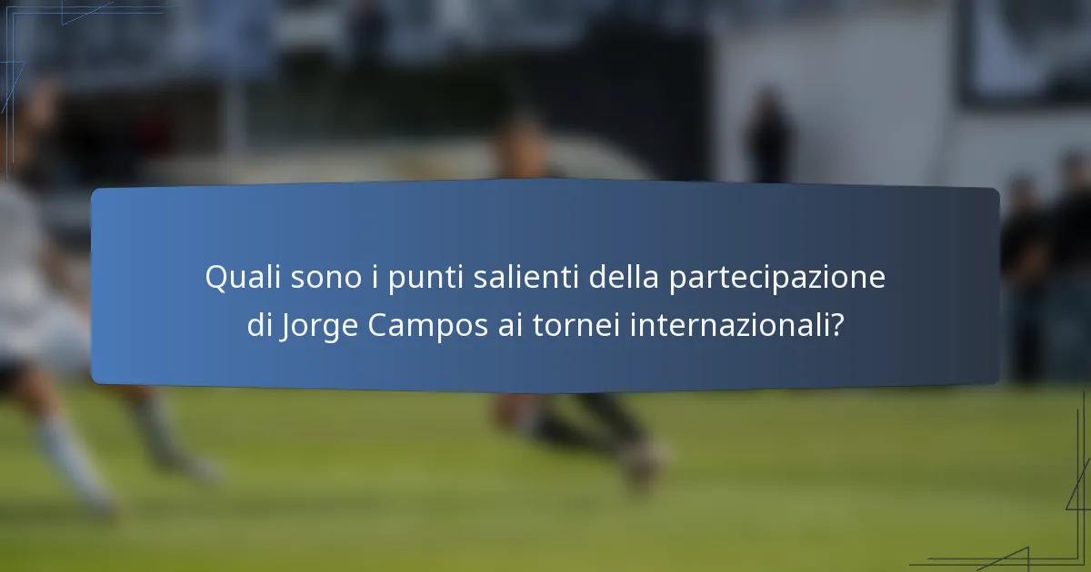 Quali sono i punti salienti della partecipazione di Jorge Campos ai tornei internazionali?