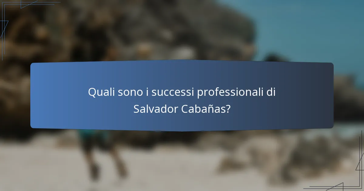 Quali sono i successi professionali di Salvador Cabañas?