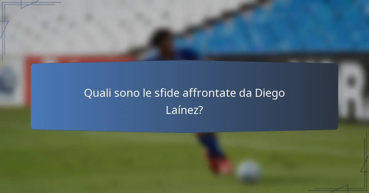 Quali sono le sfide affrontate da Diego Laínez?